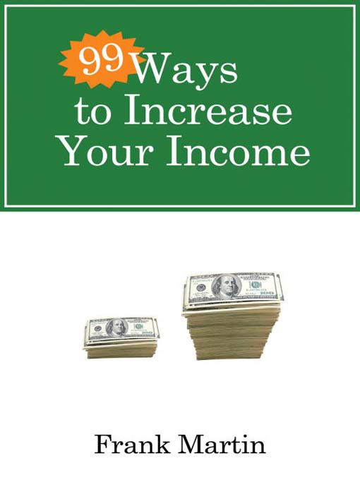 Title details for 99 Ways to Increase Your Income by Frank Martin - Available